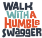 Walk with a Humble Swagger